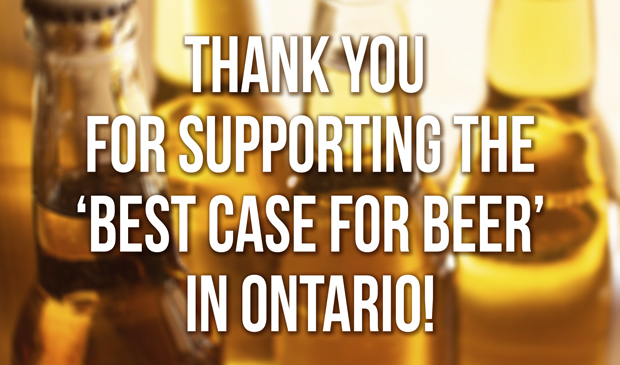 Thank you for supporting the 'Best Case for Beer' in Ontario!
